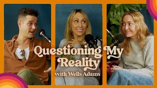 Questioning My Reality with Wells Adams