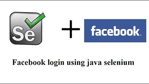 Selenium Java Tutorial 02 - Facebook login using java selenium