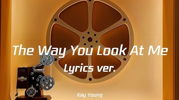 Kay Young - The Way You Look At Me Lyrics ver.