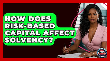 How Does Risk-based Capital Affect Solvency? - Auto Coverage Explained