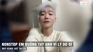 NONSTOP BOY PHỐ 2023 - XIANG BOY PHỐ - EM BUÔNG TAY ANH VÌ LÝ DO GÌ REMIX - FULL TRACK PHEE