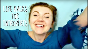 LIFE HACKS FOR INTROVERTS!