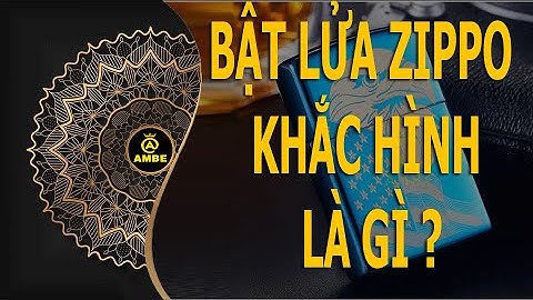 Bật lửa Zippo khắc hình là gì ? Hộp quẹt Zippo khắc hình có tốt không ? | Ambe.vn