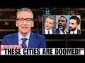 "Bill Maher Just Named the Exact Reason Why Democrat-Run Cities Are Failing"
