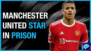 How Will Mason GREENWOOD Be Treated in PRISON