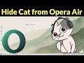 How to Hide Cat from Opera Air Browser?