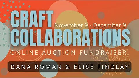 Dana Roman and Elise Findlay - Craft Collaboration...