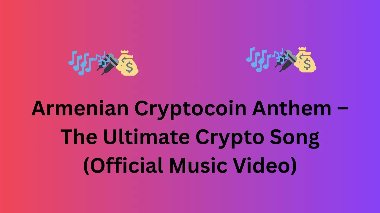Armenian Cryptocoin Anthem – The Ultimate Crypto Song Official Music Video