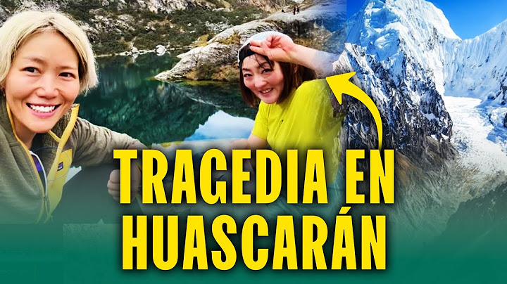 TRAGEDIA EN EL HUASCARÁN: HALLAN A TURISTAS JAPONESAS, UNA FALLECIDA Y OTRA EN ESTADO GRAVE