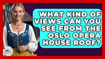 What Kind Of Views Can You See From The Oslo Opera House Roof? - Unmapping Scandinavia