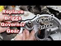 Replace Briggs Governor Gear (V-Twin Intek Engine) with Taryl