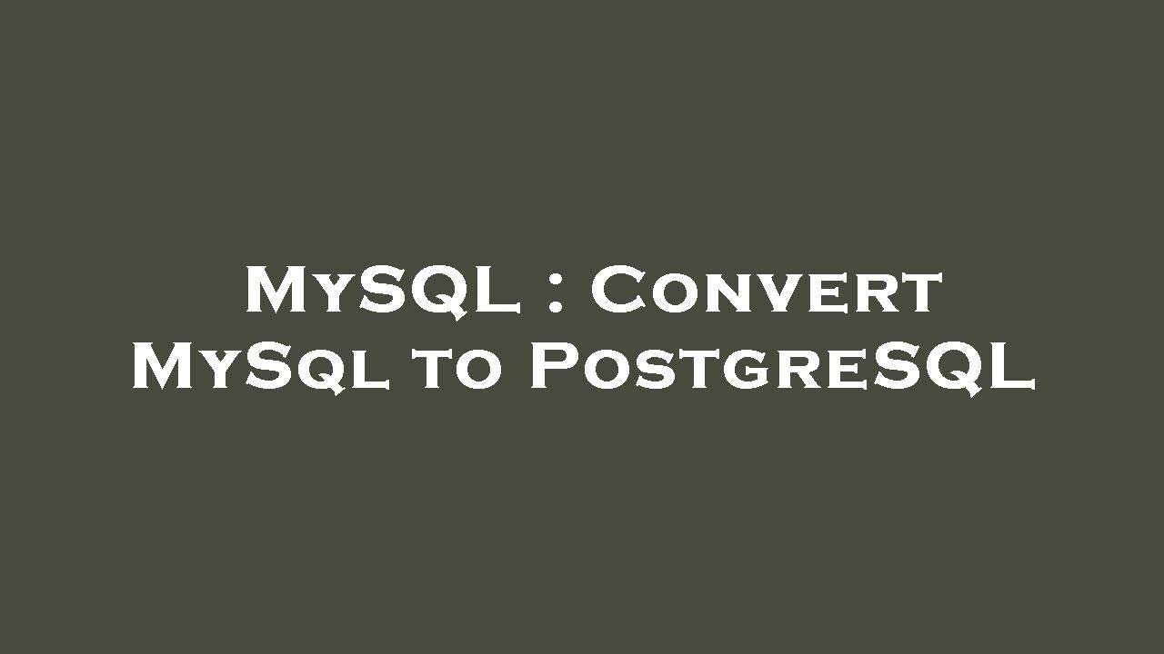 MySQL : Convert MySql to PostgreSQL - YouTube