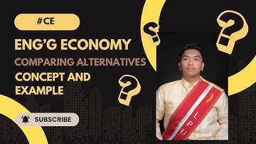 Engineering Economy: Comparing Alternatives Concept and Example