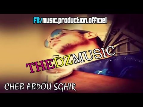 Cheb Abdou Sghir 2016 Mrabiha Ana 2016 YouTube