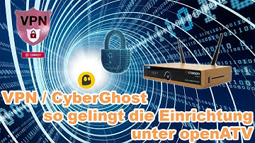 VPN / CyberGhost so gelingt die Einrichtung unter openATV | und wir müssen reden 😦