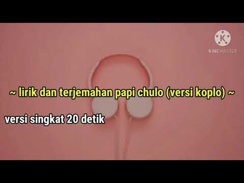 Papi Chulo Koplo version (lirik dan terjemahan)