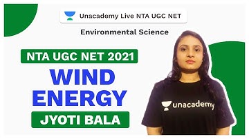 NTA UGC NET 2021 | Wind Energy | Environmental Science | Jyoti | Unacademy Live