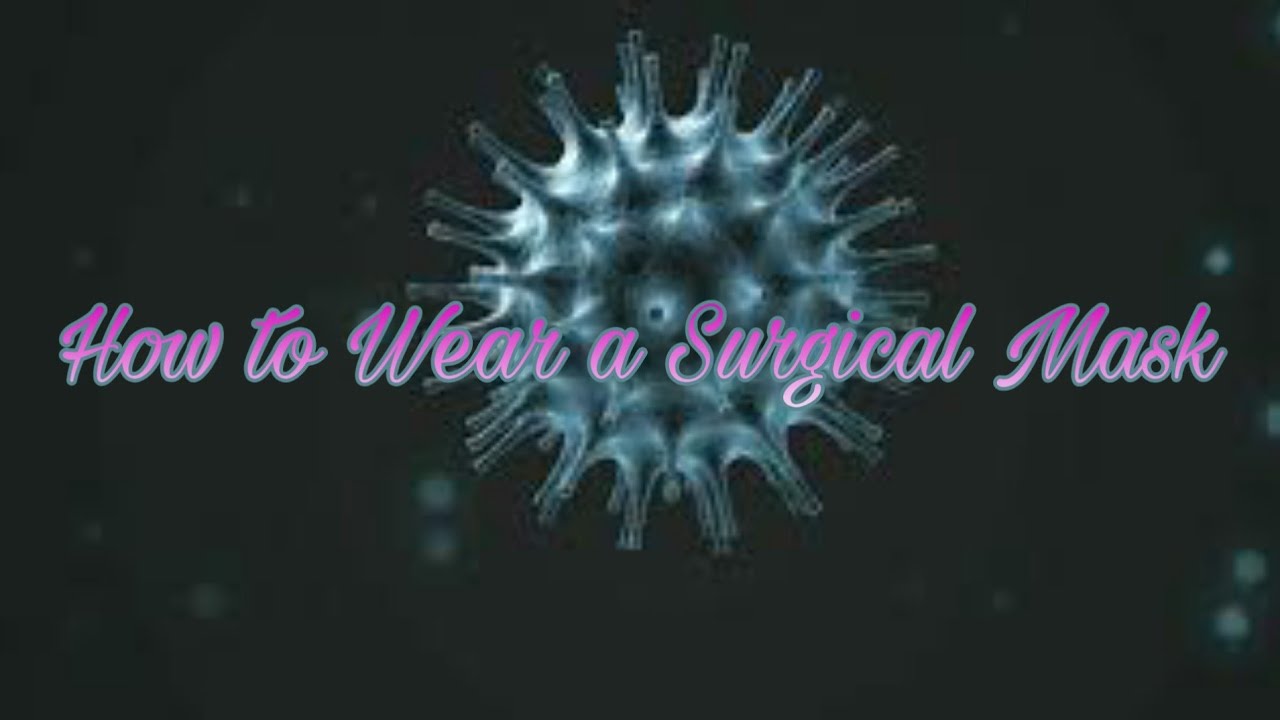 How To Wear A Surgical Mask - YouTube