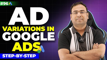 Ad Variations in Google Ad | How to Test Ad Variations | Google Ads Course  #96