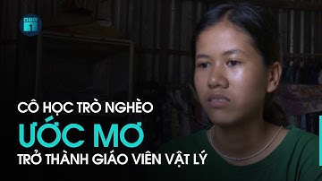 Trao cơ hội-Nối ước mơ: Cô học trò nghèo mang ước mơ trở thành giáo viên Vật Lý | VTC1