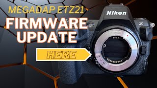 Update Megadap ETZ21 firmware from camera body? Yes, you can!
