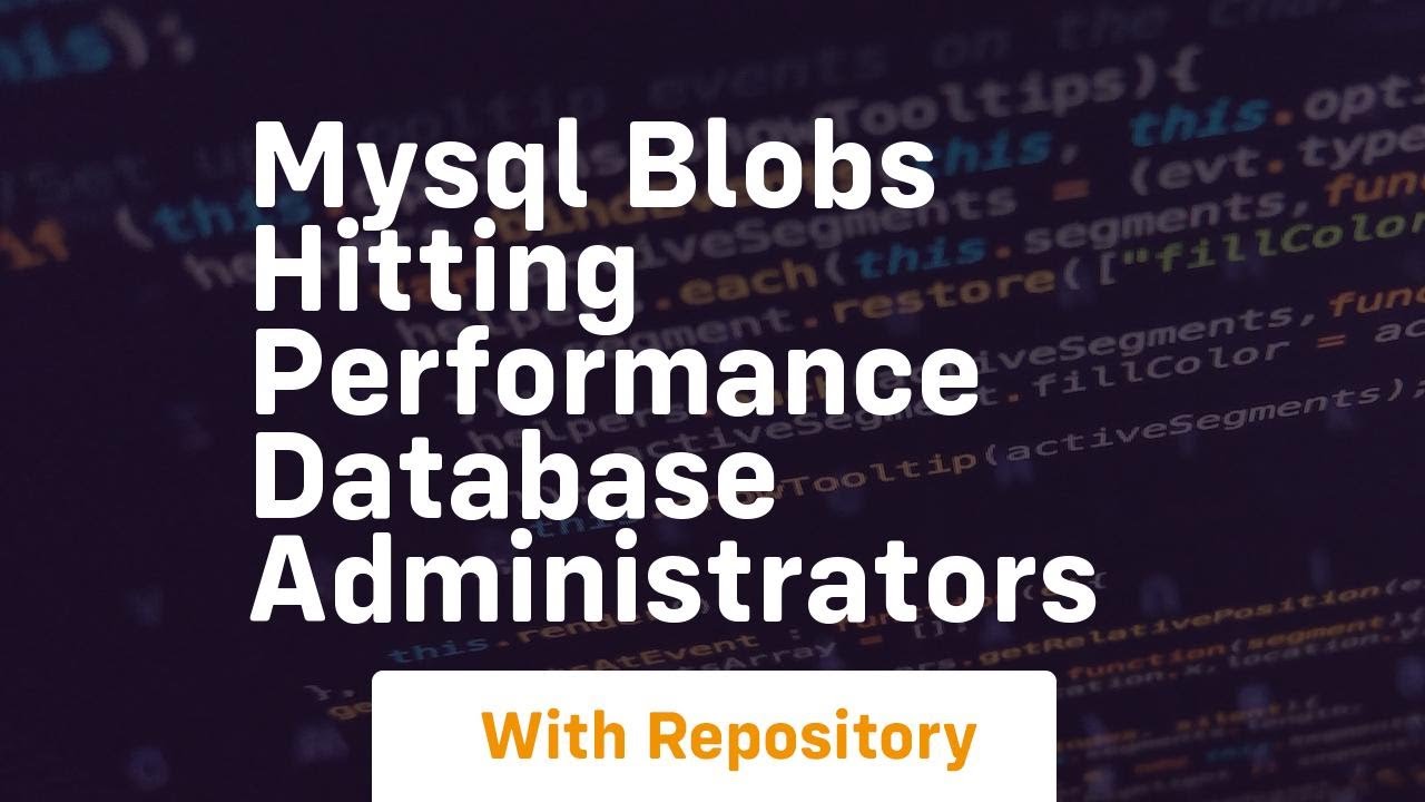 mysql blobs hitting performance database administrators - YouTube