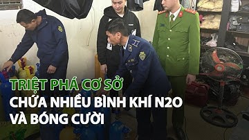 Triệt phá cơ sở chứa nhiều Bình Khí N20 và Bóng Cười| VTC14