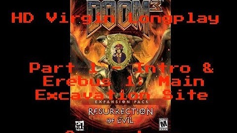 Doom 3: RoE Virgin Longplay HD 60FPS - Part 1: Intro & Erebus Level 1: Main Excavation (Commentary)