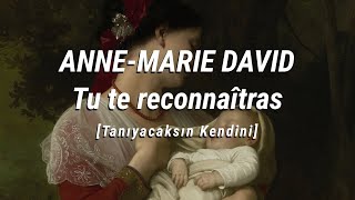 ANNE-MARIE DAVID - Tu te reconnaîtras | Türkçe Çeviri