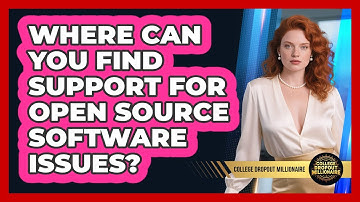 Where Can You Find Support For Open Source Software Issues? - College Dropout Millionaire
