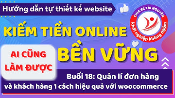 Buổi 18 Quản lí đơn hàng và khách hàng 1 cách hiệu quả với woocommerce