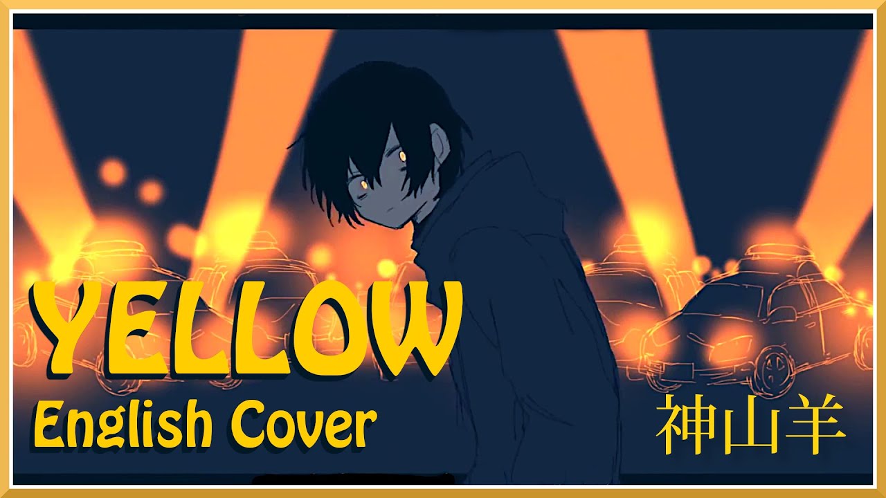 "YELLOW" Yoh Kamiyama (神山羊) English Cover YouTube