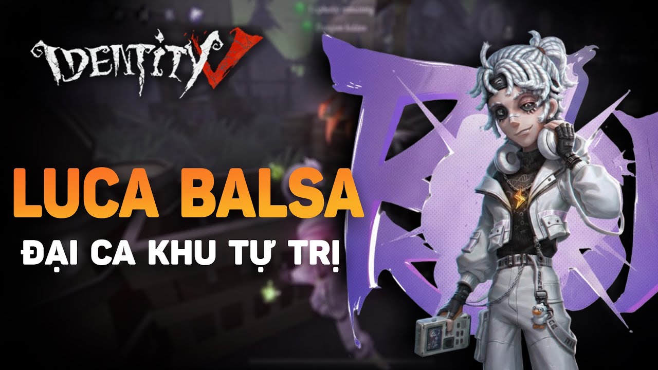 Tâm điểm nhân vật: Luca Balsa - Đại ca khu tự trị | Kiry IDV #identityv #deadbydaylight 
