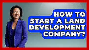 How To Start A Land Development Company? - Civil Engineering Explained