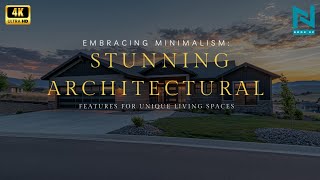 Embracing Minimalism: Stunning Architectural Features for Unique Living Spaces