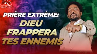 Prière Extrême: Dieu frappera tes ennemis - Samuel PANZU