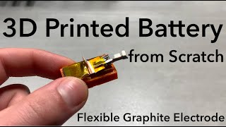 3D Printed Battery from Scratch (featuring Pyrolytic Graphite Sheet Electrode)