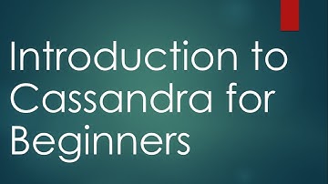 1.Introduction to Cassandra & Overview of Course|Cassandra For Beginners