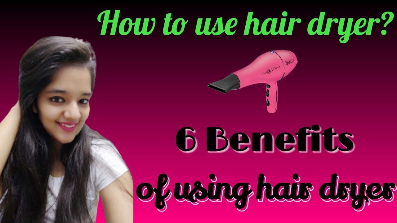 6 benefits of using hairdryer 🤩// How to use hair dryer systematically