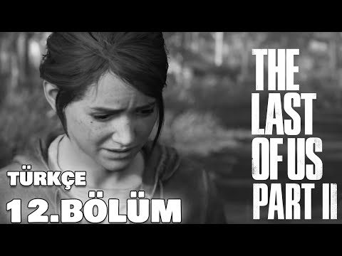 BİR KEZ DAHA YALAN SÖYLERSEN GİDERİM !! | The Last of Us Part II Türkçe 12. Bölüm