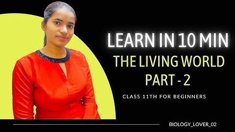 The Living World ( lecture - 2 ) Class 11th