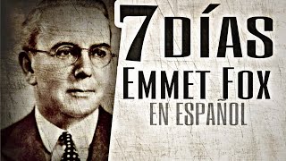 Emmet Fox en español - Lo lograrás todo en 7 días.