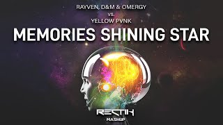 RAYVEN, D&M & OMERGY vs. Yellow Pvnk - Memories Shining Star (Rectik Mashup)