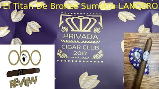 El Titan de Bronze Sumatra Lancero Privada Cigar Club screenshot 4