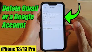 iphone 13/13 pro: how to delete gmail or a google account