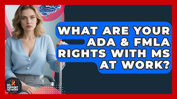 What Are Your ADA & FMLA Rights With MS At Work? - MS Support Network