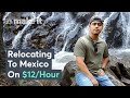 Relocating To Mexico For $1,400 A Month | Relocated