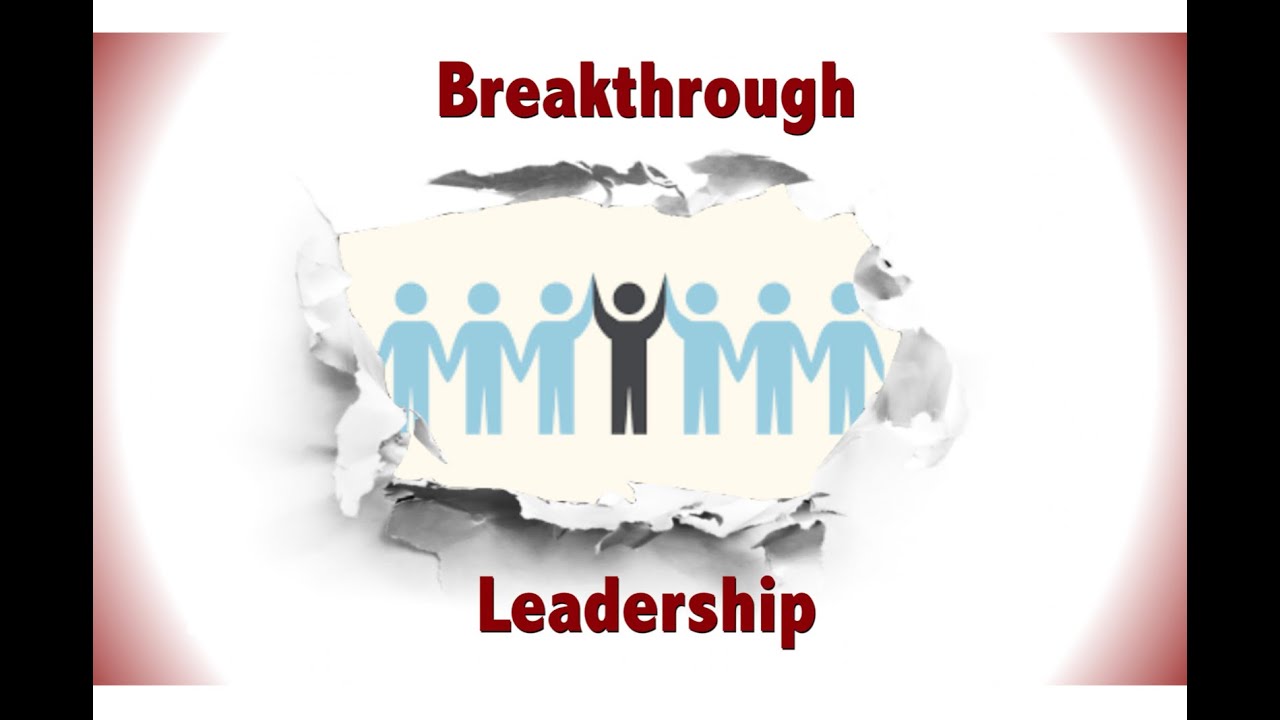 Breakthrough Leadership, Part 2, 09-25-22