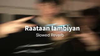 Raataan lambiyan (slowed + reverb)