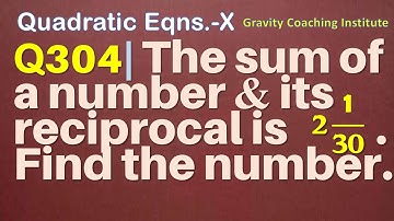 Q304 | The sum of a number and its reciprocal is 2 1/30 . Find the number. | Class 10